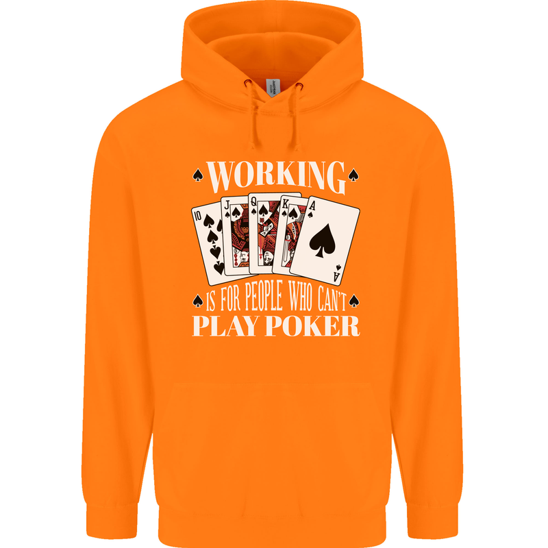 Working is for People Who Cant Play Poker Funny Mens 80% Cotton Hoodie Orange