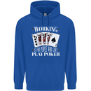 Working is for People Who Cant Play Poker Funny Mens 80% Cotton Hoodie Royal Blue