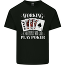 Working is for People Who Cant Play Poker Funny Mens Cotton T-Shirt Tee Top Black