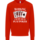 Working is for People Who Cant Play Poker Funny Mens Sweatshirt Jumper Bright Red