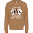Working is for People Who Cant Play Poker Funny Mens Sweatshirt Jumper Caramel Latte