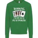 Working is for People Who Cant Play Poker Funny Mens Sweatshirt Jumper Irish Green