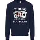 Working is for People Who Cant Play Poker Funny Mens Sweatshirt Jumper Navy Blue