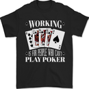 Working is for People Who Cant Play Poker Funny Mens T-Shirt 100% Cotton Black
