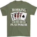 Working is for People Who Cant Play Poker Funny Mens T-Shirt 100% Cotton Military Green