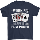 Working is for People Who Cant Play Poker Funny Mens T-Shirt 100% Cotton Navy Blue