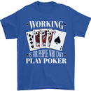 Working is for People Who Cant Play Poker Funny Mens T-Shirt 100% Cotton Royal Blue