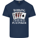 Working is for People Who Cant Play Poker Funny Mens V-Neck Cotton T-Shirt Navy Blue