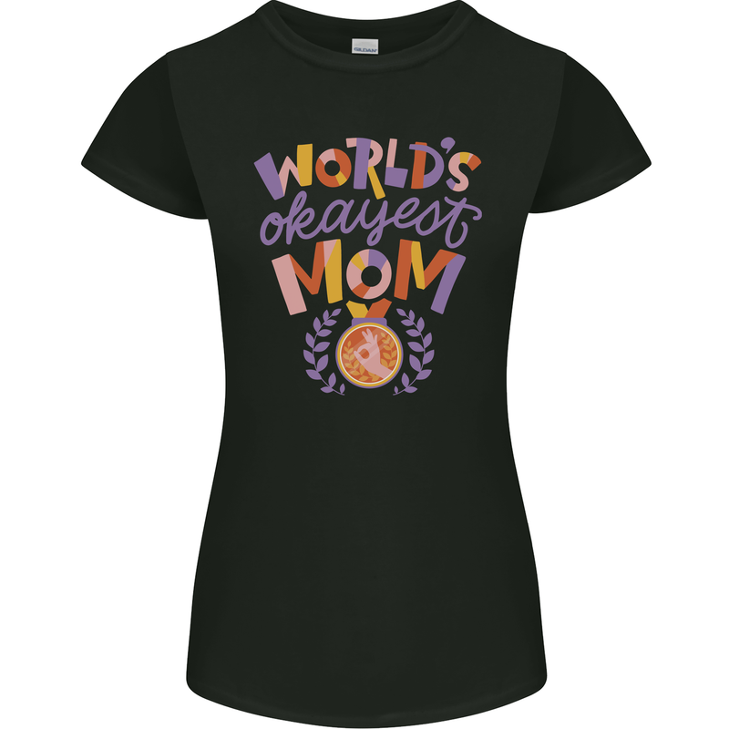 Worlds Okayest Mom Mothers Day Mummy Womens Petite Cut T-Shirt Black