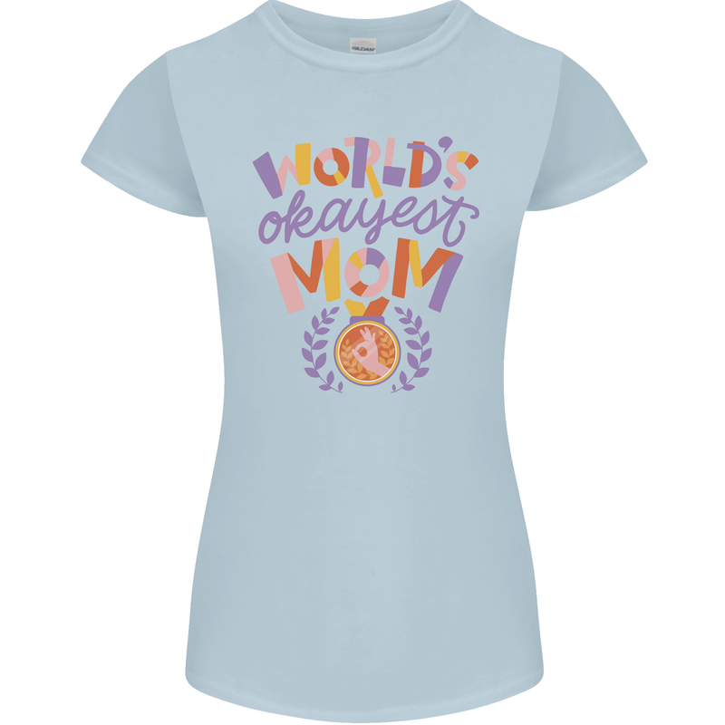 Worlds Okayest Mom Mothers Day Mummy Womens Petite Cut T-Shirt Light Blue