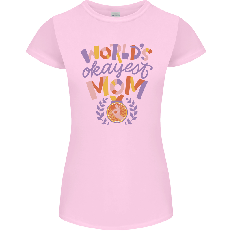 Worlds Okayest Mom Mothers Day Mummy Womens Petite Cut T-Shirt Light Pink