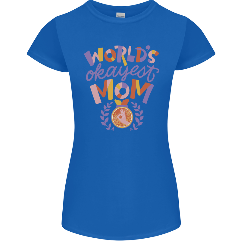 Worlds Okayest Mom Mothers Day Mummy Womens Petite Cut T-Shirt Royal Blue