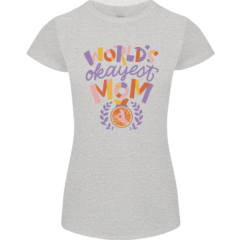 Worlds Okayest Mom Mothers Day Mummy Womens Petite Cut T-Shirt Sports Grey
