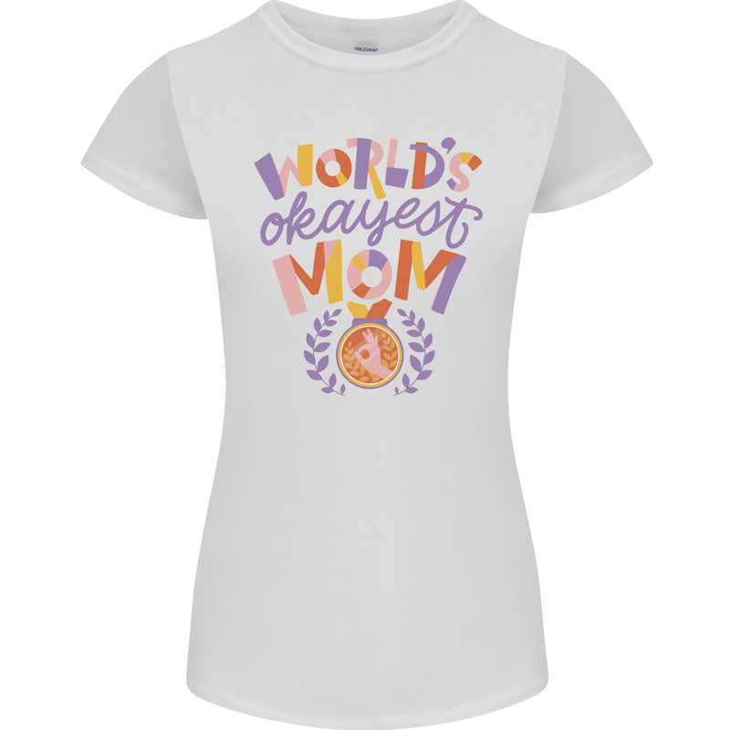 Worlds Okayest Mom Mothers Day Mummy Womens Petite Cut T-Shirt White