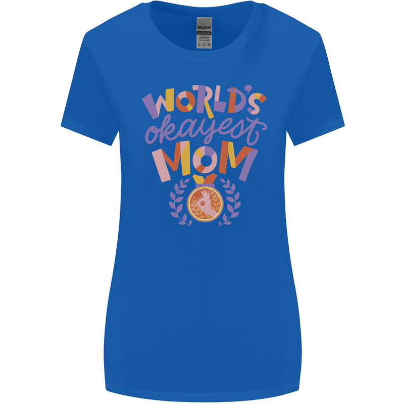 Worlds Okayest Mom Mothers Day Mummy Womens Wider Cut T-Shirt Royal Blue