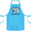 You Cant Scare Me I Have Daughters Fathers Day Cotton Apron 100% Organic Turquoise