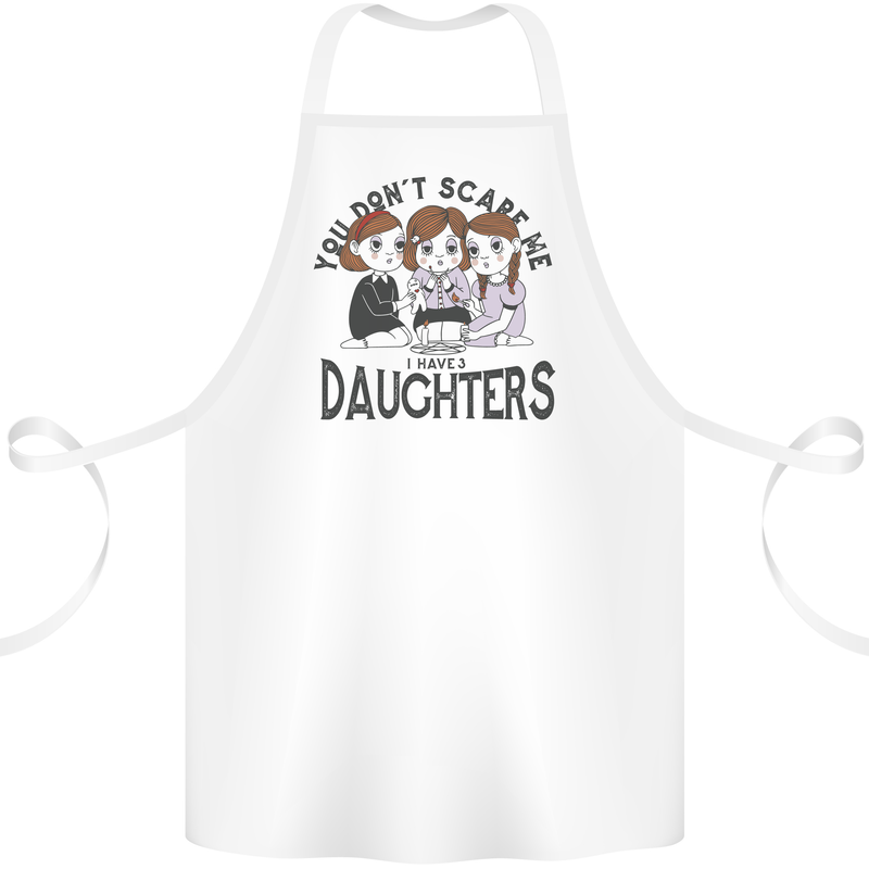 You Cant Scare Me I Have Daughters Fathers Day Cotton Apron 100% Organic White