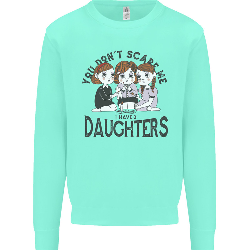You Cant Scare Me I Have Daughters Fathers Day Kids Sweatshirt Jumper Peppermint