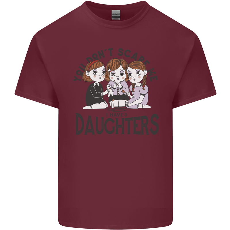 You Cant Scare Me I Have Daughters Fathers Day Mens Cotton T-Shirt Tee Top Maroon