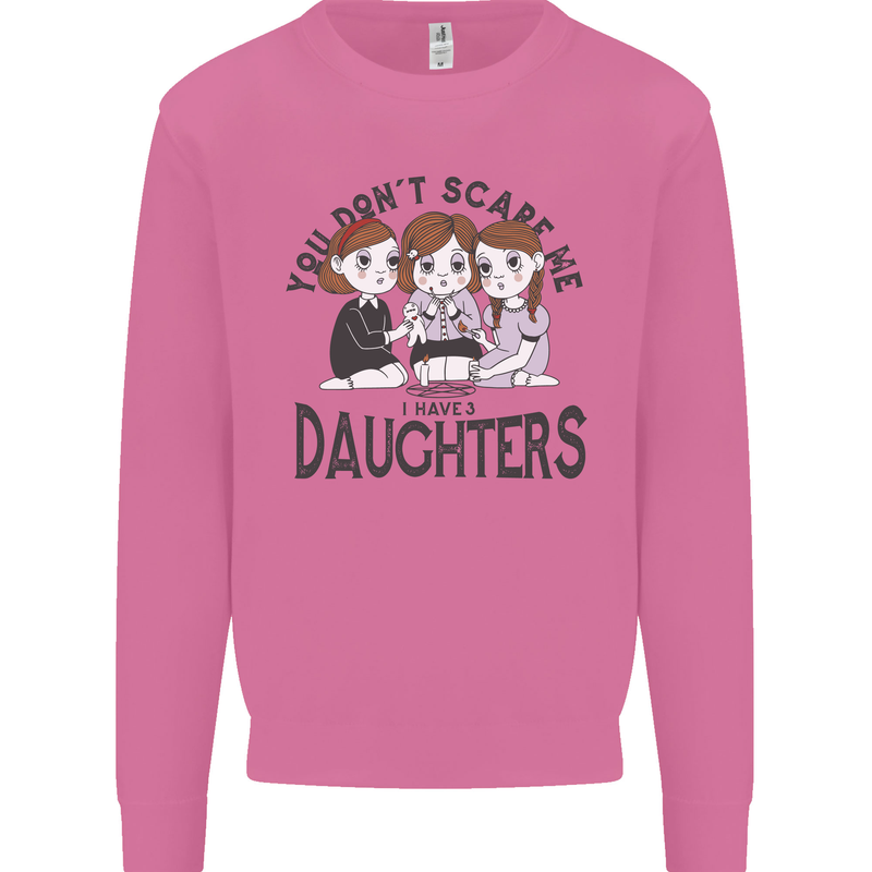 You Cant Scare Me I Have Daughters Fathers Day Mens Sweatshirt Jumper Azalea