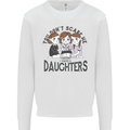You Cant Scare Me I Have Daughters Fathers Day Mens Sweatshirt Jumper White