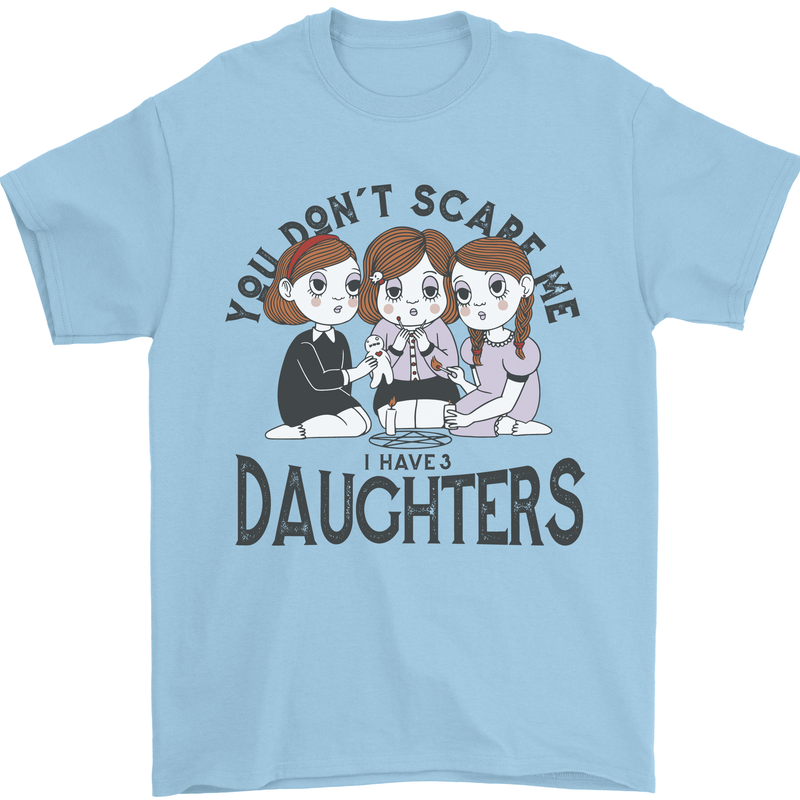 You Cant Scare Me I Have Daughters Fathers Day Mens T-Shirt 100% Cotton Light Blue