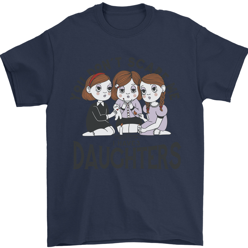 You Cant Scare Me I Have Daughters Fathers Day Mens T-Shirt 100% Cotton Navy Blue