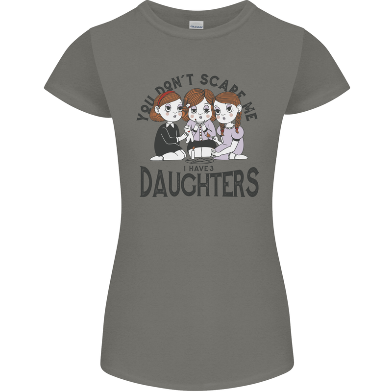 You Cant Scare Me I Have Daughters Fathers Day Womens Petite Cut T-Shirt Charcoal