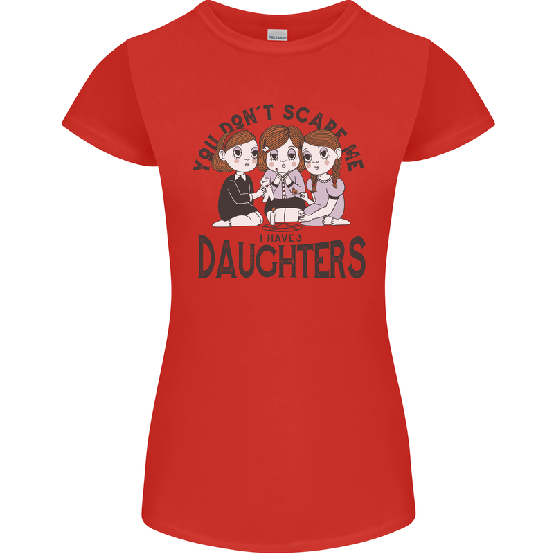 You Cant Scare Me I Have Daughters Fathers Day Womens Petite Cut T-Shirt Red