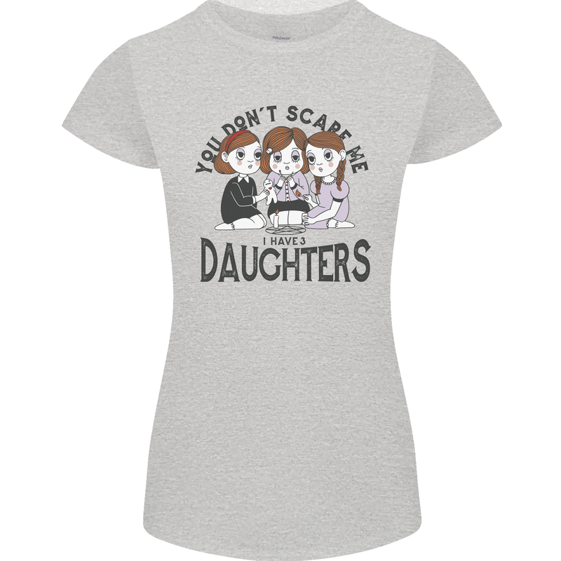 You Cant Scare Me I Have Daughters Fathers Day Womens Petite Cut T-Shirt Sports Grey