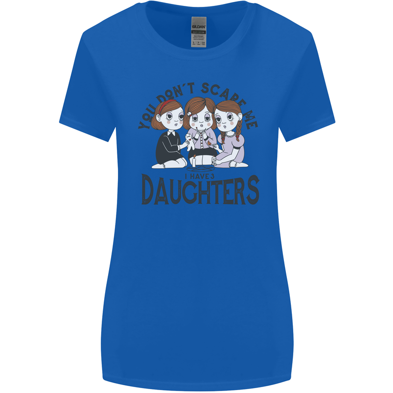You Cant Scare Me I Have Daughters Fathers Day Womens Wider Cut T-Shirt Royal Blue