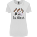 You Cant Scare Me I Have Daughters Fathers Day Womens Wider Cut T-Shirt White