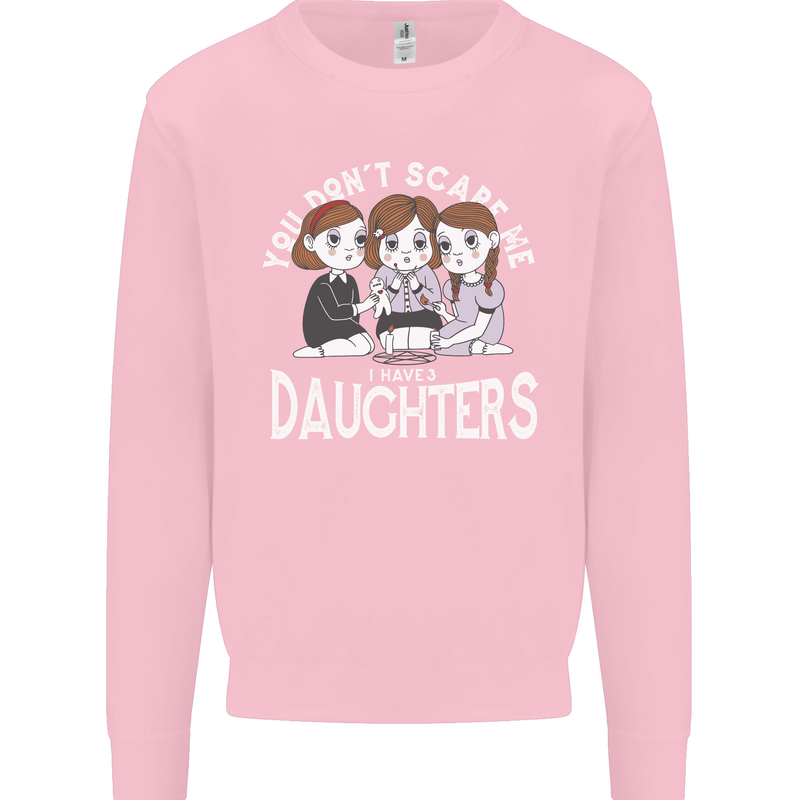 You Cant Scare Me I Have Daughters Mothers Day Kids Sweatshirt Jumper Light Pink