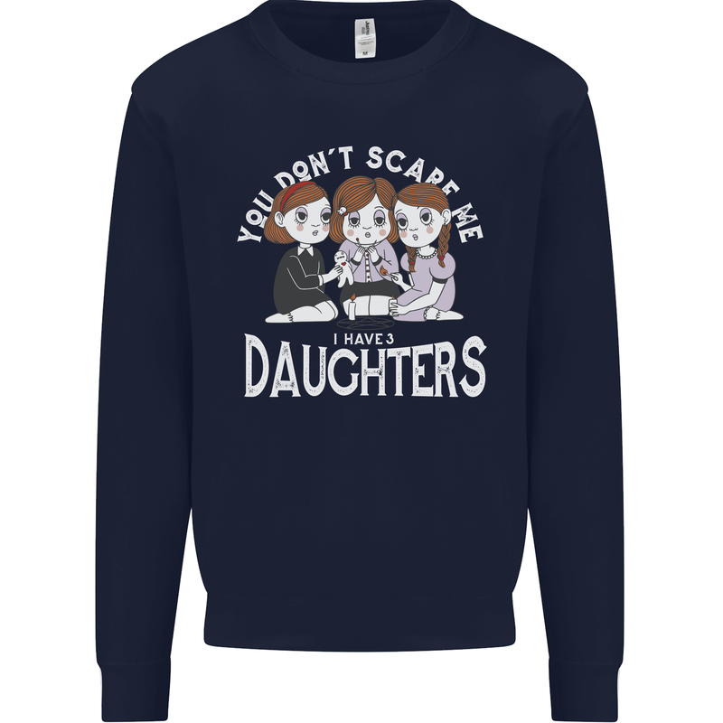 You Cant Scare Me I Have Daughters Mothers Day Kids Sweatshirt Jumper Navy Blue