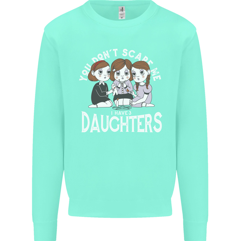 You Cant Scare Me I Have Daughters Mothers Day Kids Sweatshirt Jumper Peppermint