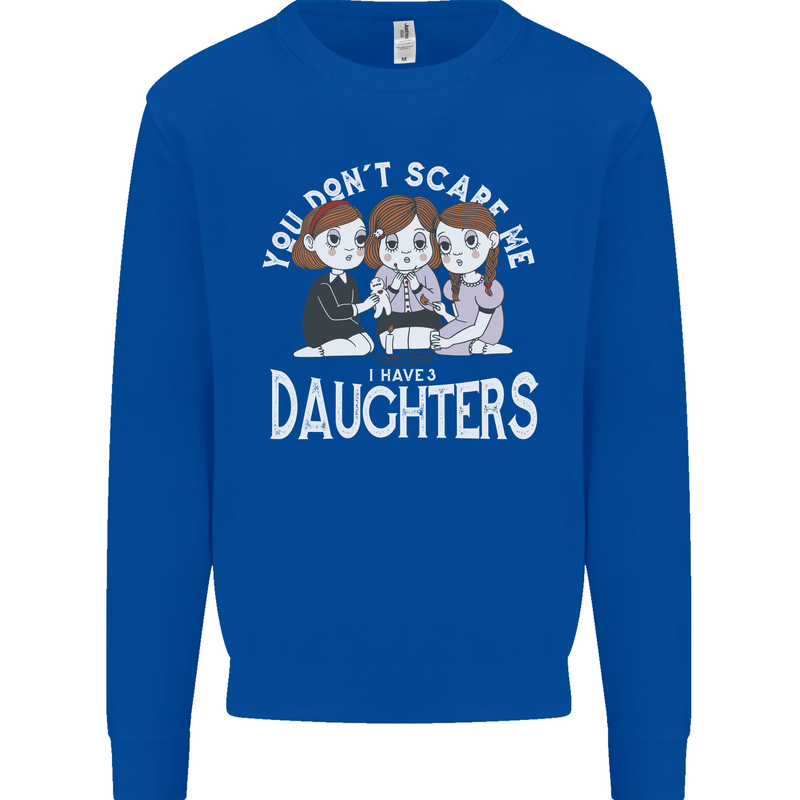 You Cant Scare Me I Have Daughters Mothers Day Kids Sweatshirt Jumper Royal Blue
