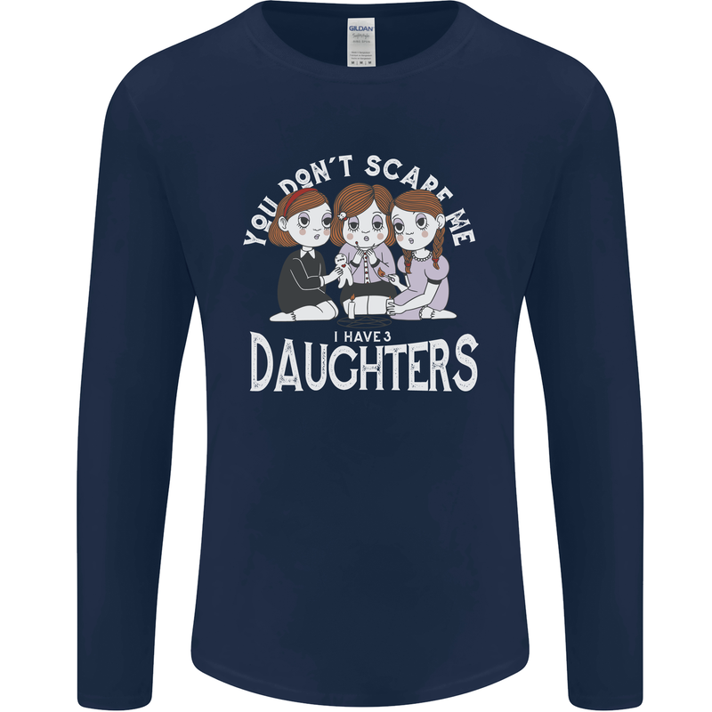 You Cant Scare Me I Have Daughters Mothers Day Mens Long Sleeve T-Shirt Navy Blue