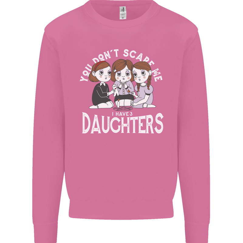 You Cant Scare Me I Have Daughters Mothers Day Mens Sweatshirt Jumper Azalea