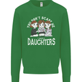 You Cant Scare Me I Have Daughters Mothers Day Mens Sweatshirt Jumper Irish Green