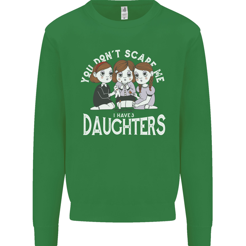 You Cant Scare Me I Have Daughters Mothers Day Mens Sweatshirt Jumper Irish Green
