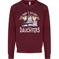 You Cant Scare Me I Have Daughters Mothers Day Mens Sweatshirt Jumper Maroon