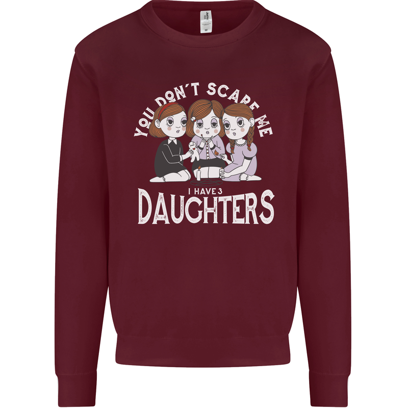 You Cant Scare Me I Have Daughters Mothers Day Mens Sweatshirt Jumper Maroon
