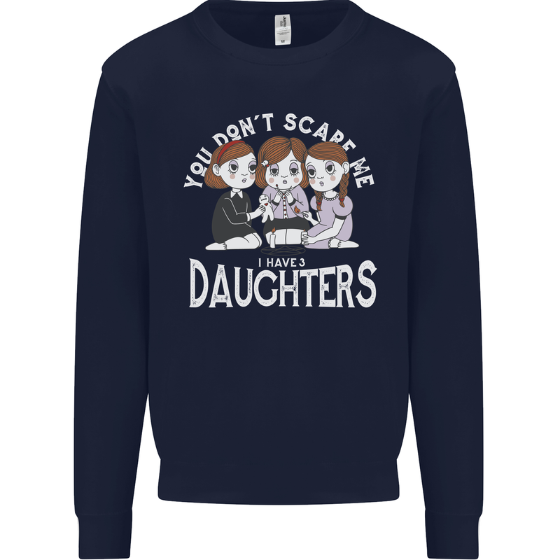 You Cant Scare Me I Have Daughters Mothers Day Mens Sweatshirt Jumper Navy Blue