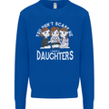 You Cant Scare Me I Have Daughters Mothers Day Mens Sweatshirt Jumper Royal Blue