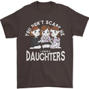 You Cant Scare Me I Have Daughters Mothers Day Mens T-Shirt 100% Cotton Dark Chocolate