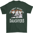 You Cant Scare Me I Have Daughters Mothers Day Mens T-Shirt 100% Cotton Forest Green