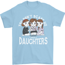 You Cant Scare Me I Have Daughters Mothers Day Mens T-Shirt 100% Cotton Light Blue