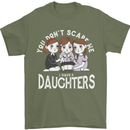 You Cant Scare Me I Have Daughters Mothers Day Mens T-Shirt 100% Cotton Military Green
