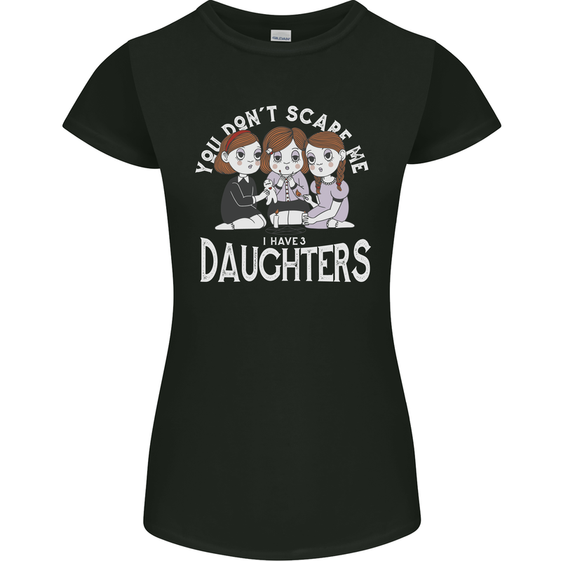 You Cant Scare Me I Have Daughters Mothers Day Womens Petite Cut T-Shirt Black