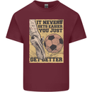 You Just Get Better Football Quote Soccer Mens Cotton T-Shirt Tee Top Maroon